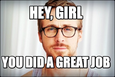 hey-girl-you-did-a-great-job