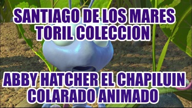 santiago-de-los-mares-toril-coleccion-abby-hatcher-el-chapiluin-colarado-animado873