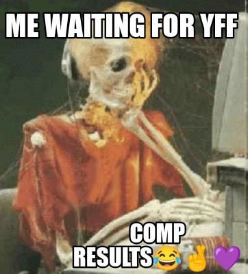 me-waiting-for-yff-comp-results