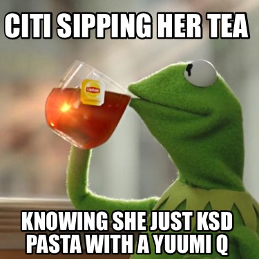 citi-sipping-her-tea-knowing-she-just-ksd-pasta-with-a-yuumi-q