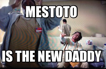 mestoto-is-the-new-daddy