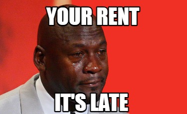 your-rent-its-late