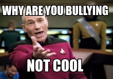 why-are-you-bullying-not-cool