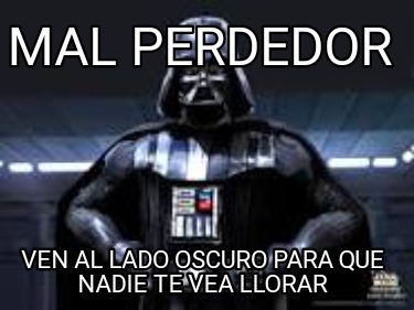 mal-perdedor-ven-al-lado-oscuro-para-que-nadie-te-vea-llorar