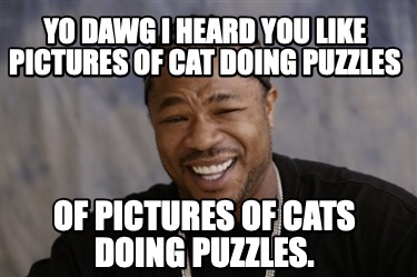 yo-dawg-i-heard-you-like-pictures-of-cat-doing-puzzles-of-pictures-of-cats-doing