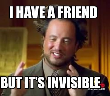 i-have-a-friend-but-its-invisible