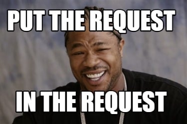 put-the-request-in-the-request