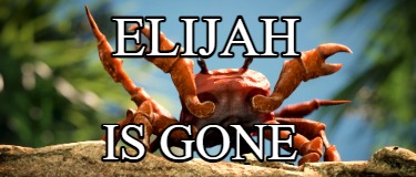 elijah-is-gone