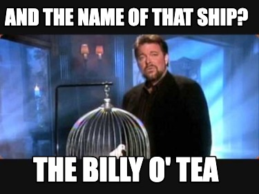 and-the-name-of-that-ship-the-billy-o-tea