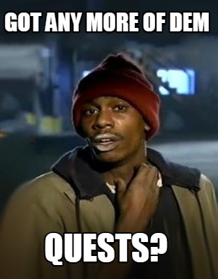 got-any-more-of-dem-quests