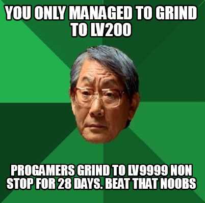you-only-managed-to-grind-to-lv200-progamers-grind-to-lv9999-non-stop-for-28-day