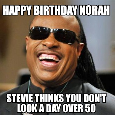 happy-birthday-norah-stevie-thinks-you-dont-look-a-day-over-50