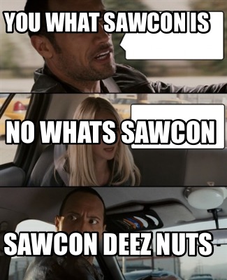you-what-sawcon-is-sawcon-deez-nuts-no-whats-sawcon