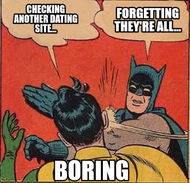checking-another-dating-site...-boring-forgetting-theyre-all