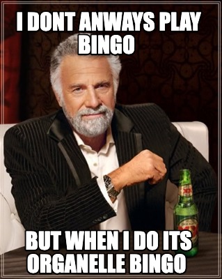 i-dont-anways-play-bingo-but-when-i-do-its-organelle-bingo