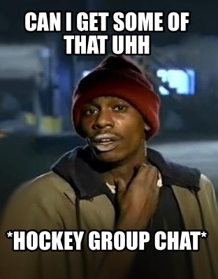can-i-get-some-of-that-uhh-hockey-group-chat