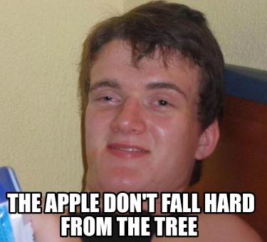 the-apple-dont-fall-hard-from-the-tree