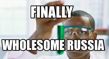 finally-wholesome-russia
