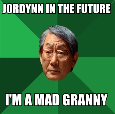 jordynn-in-the-future-im-a-mad-granny