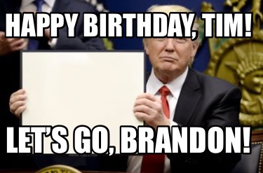 happy-birthday-tim-lets-go-brandon
