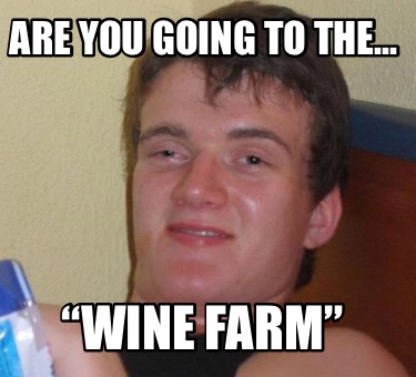 are-you-going-to-the-wine-farm7