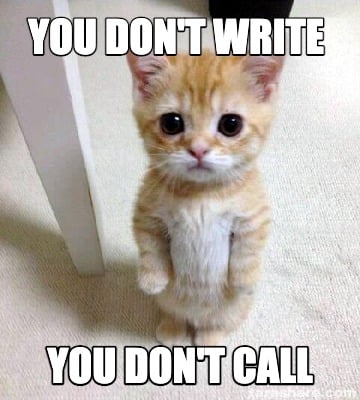 you-dont-write-you-dont-call