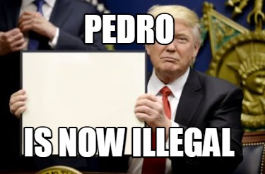 pedro-is-now-illegal