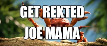 get-rekted-joe-mama