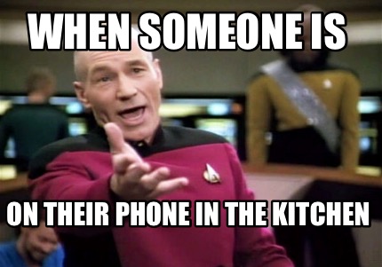 when-someone-is-on-their-phone-in-the-kitchen