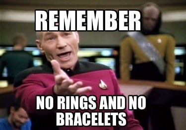 remember-no-rings-and-no-bracelets