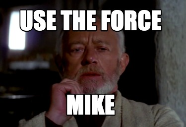 use-the-force-mike
