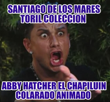 santiago-de-los-mares-toril-coleccion-abby-hatcher-el-chapiluin-colarado-animado344