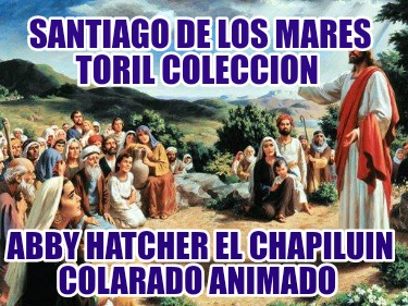 santiago-de-los-mares-toril-coleccion-abby-hatcher-el-chapiluin-colarado-animado7213