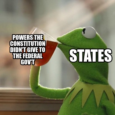states-powers-the-constitution-didnt-give-to-the-federal-govt