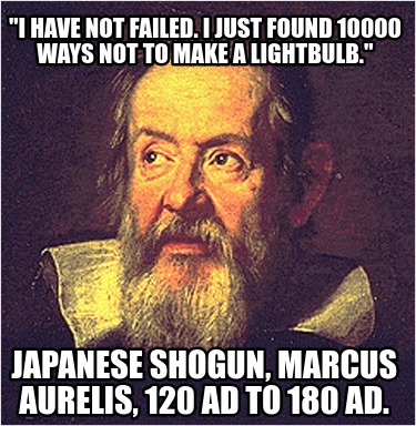 i-have-not-failed.-i-just-found-10000-ways-not-to-make-a-lightbulb.-japanese-sho