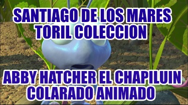 santiago-de-los-mares-toril-coleccion-abby-hatcher-el-chapiluin-colarado-animado693