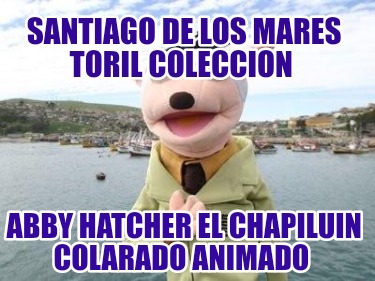 santiago-de-los-mares-toril-coleccion-abby-hatcher-el-chapiluin-colarado-animado157