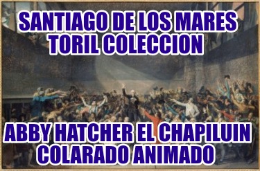 santiago-de-los-mares-toril-coleccion-abby-hatcher-el-chapiluin-colarado-animado416