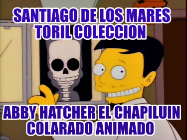 santiago-de-los-mares-toril-coleccion-abby-hatcher-el-chapiluin-colarado-animado3050