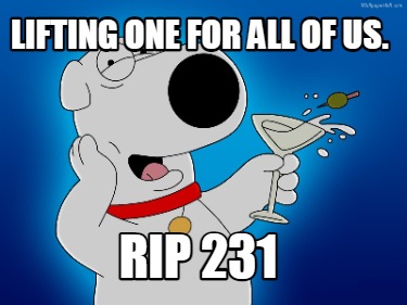 lifting-one-for-all-of-us.-rip-231