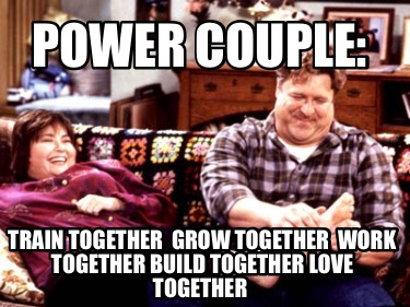 power-couple-train-together-grow-together-work-together-build-together-love-toge