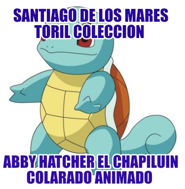 santiago-de-los-mares-toril-coleccion-abby-hatcher-el-chapiluin-colarado-animado1804