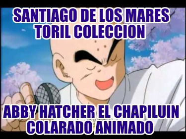 santiago-de-los-mares-toril-coleccion-abby-hatcher-el-chapiluin-colarado-animado0073
