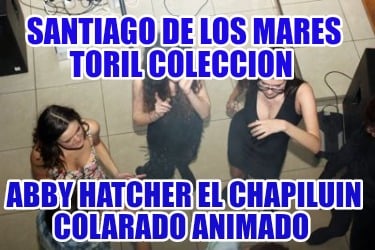 santiago-de-los-mares-toril-coleccion-abby-hatcher-el-chapiluin-colarado-animado3137