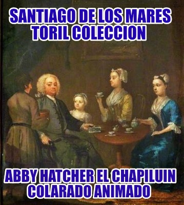 santiago-de-los-mares-toril-coleccion-abby-hatcher-el-chapiluin-colarado-animado659