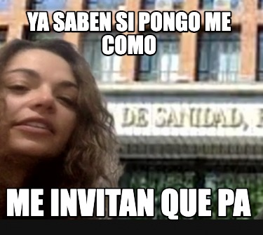 ya-saben-si-pongo-me-como-me-invitan-que-pa
