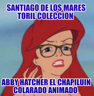 santiago-de-los-mares-toril-coleccion-abby-hatcher-el-chapiluin-colarado-animado3313