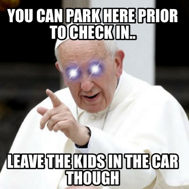 you-can-park-here-prior-to-check-in..-leave-the-kids-in-the-car-though