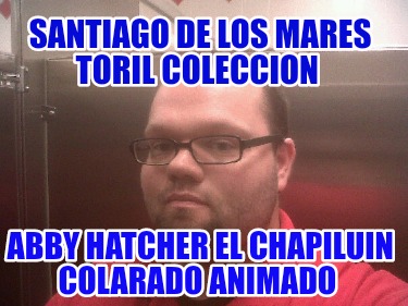 santiago-de-los-mares-toril-coleccion-abby-hatcher-el-chapiluin-colarado-animado059