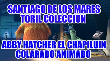santiago-de-los-mares-toril-coleccion-abby-hatcher-el-chapiluin-colarado-animado335